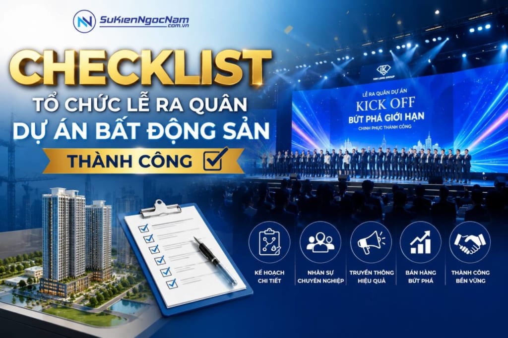 Checklist tổ chức lễ ra quân dự án bất động sản thành công