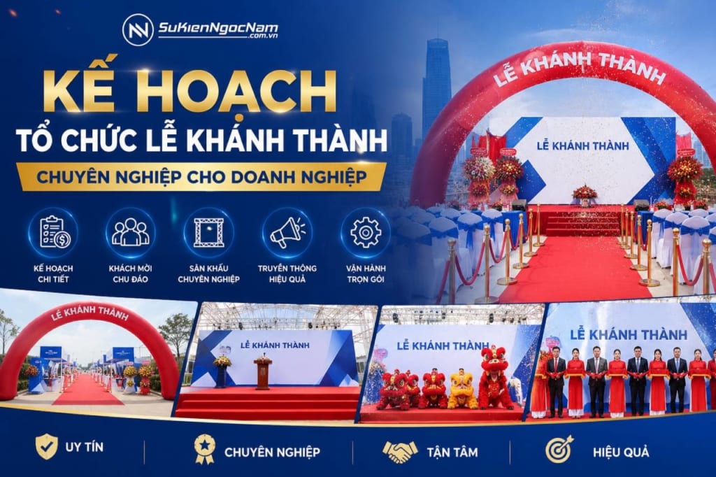 Kế hoạch tổ chức lễ khánh thành chuyên nghiệp cho doanh nghiệp