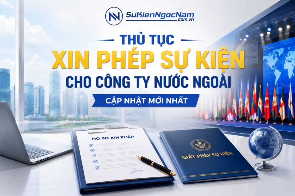 Thủ tục xin phép tổ chức sự kiện cho công ty nước ngoài cập nhật mới nhất