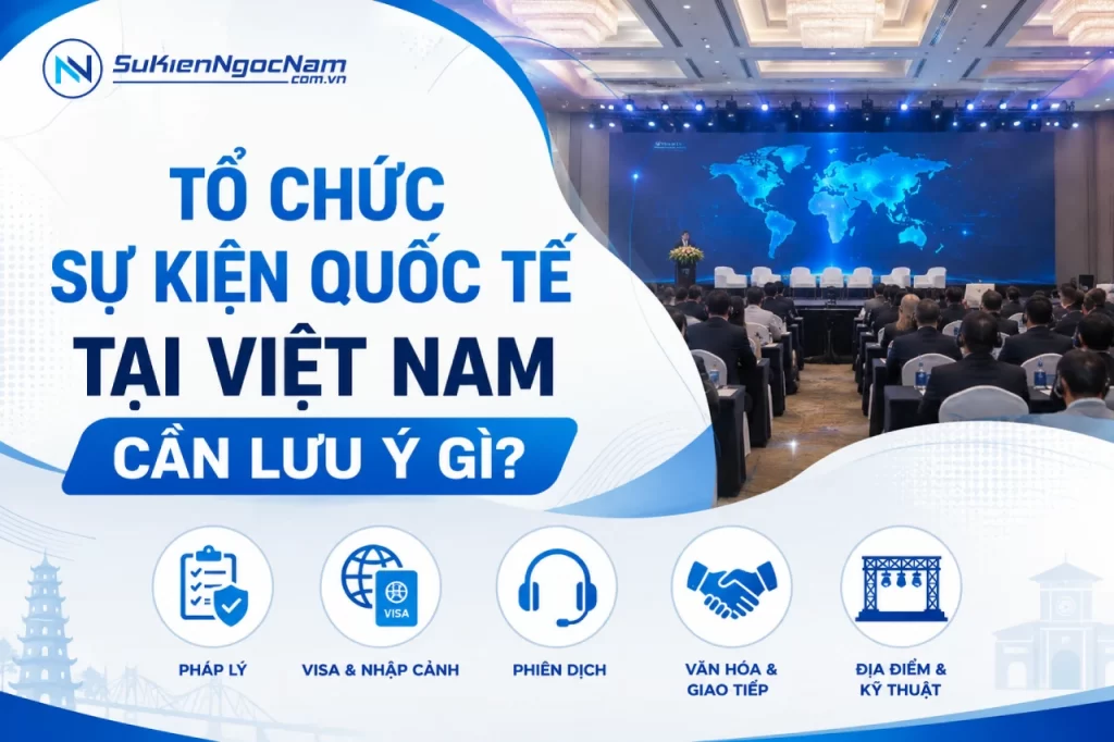 To Chuc Su Kien Quoc Te Tai Viet Nam Can Luu Y Gi