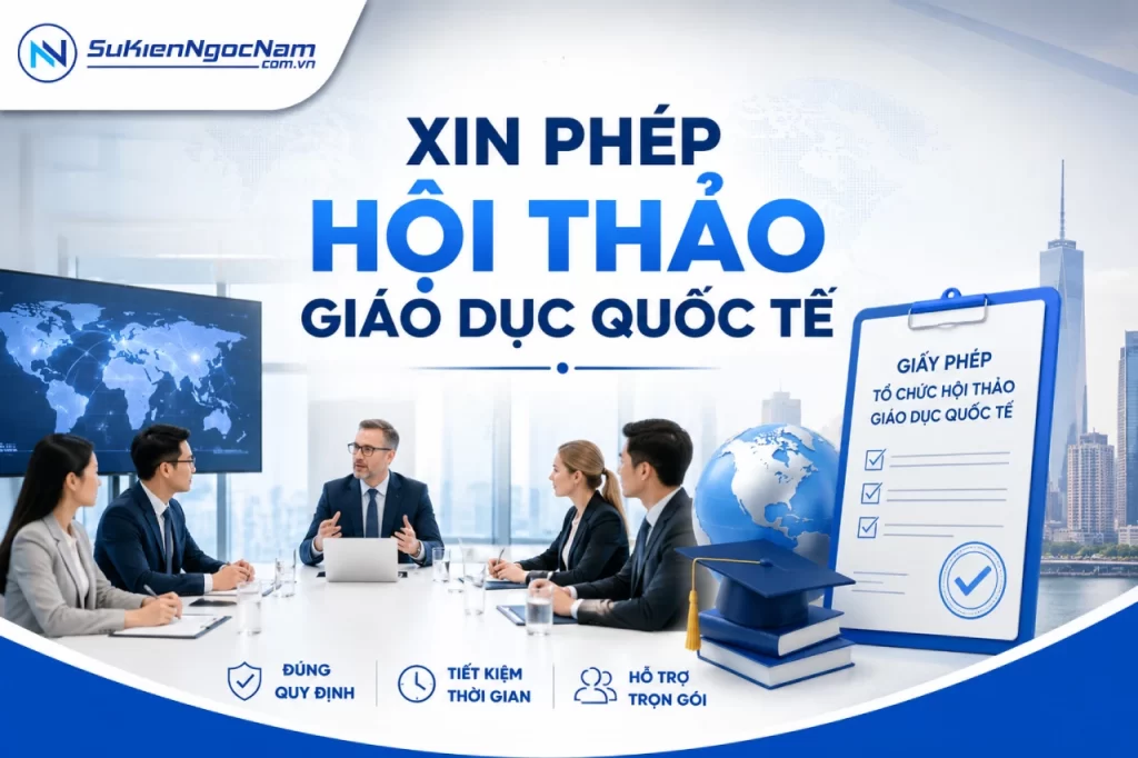 Xin phép hội thảo giáo dục quốc tế: Doanh nghiệp cần chuẩn bị gì?